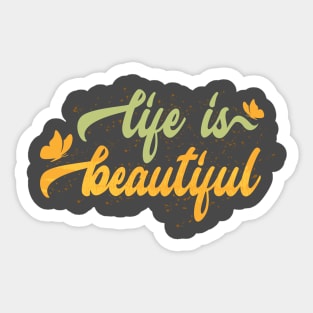 Life Is Beautiful Sticker